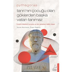 Pythagoras Tanrı’nın Çocuğu Olan Göklerden Başka Vatan Tanımaz Ezoterik Felsefenin Kurucusu ve Tüm Zamanların Kadim Bilgesi