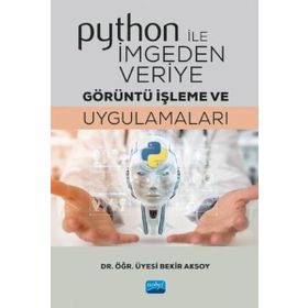 Python ile İmgeden Veriye Görüntü İşleme ve Uygulamaları-Nobel Yayınları