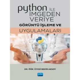 Python ile İmgeden Veriye Görüntü İşleme ve Uygulamaları-Nobel Yayınları