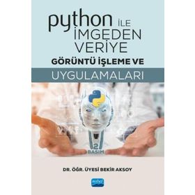 Python ile İmgeden Veriye Görüntü İşleme ve Uygulamaları-Nobel Yayınları