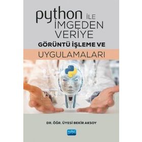 Python ile İmgeden Veriye Görüntü İşleme ve Uygulamaları-Nobel Yayınları