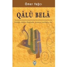 QALU BELA EZELDE RUHLAR ALEMINDE ALINMIŞ - VERİLMİŞ SÖZ - ÖMER YAĞCI
