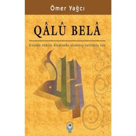 QALU BELA EZELDE RUHLAR ALEMINDE ALINMIŞ - VERİLMİŞ SÖZ - ÖMER YAĞCI