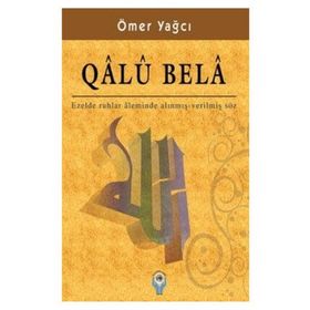 QALU BELA EZELDE RUHLAR ALEMINDE ALINMIŞ - VERİLMİŞ SÖZ - ÖMER YAĞCI