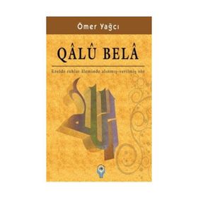 QALU BELA EZELDE RUHLAR ALEMINDE ALINMIŞ - VERİLMİŞ SÖZ - ÖMER YAĞCI