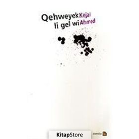 Qehweyek Li Gel Wi - kejal ahmed