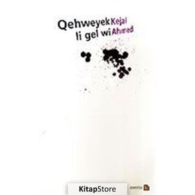 Qehweyek Li Gel Wi - kejal ahmed