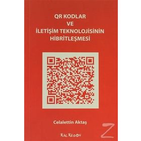 QR Kodlar ve İletişim Teknolojisinin Hibritleşmesi - Celalettin Aktaş