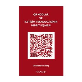 QR Kodlar ve İletişim Teknolojisinin Hibritleşmesi - Celalettin Aktaş