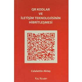 QR Kodlar ve İletişim Teknolojisinin Hibritleşmesi - Celalettin Aktaş