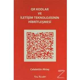 QR Kodlar ve İletişim Teknolojisinin Hibritleşmesi - Celalettin Aktaş