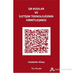 QR Kodlar ve İletişim Teknolojisinin Hibritleşmesi - Celalettin Aktaş
