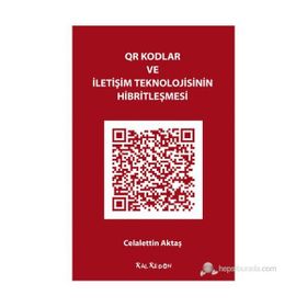 QR Kodlar ve İletişim Teknolojisinin Hibritleşmesi - Celalettin Aktaş