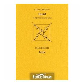 QUAD VE DİĞER TELEVIZYON OYUNLARI (BECKETT) BITIK (DELEUZE) - SAMUEL BECKETT; GILLES DELEUZE