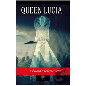 Queen Lucia - Edward Frederic Benson