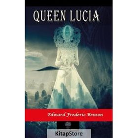 Queen Lucia - Edward Frederic Benson