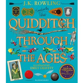 Quidditch Through the Ages - Illustrated Edition: A magical Companion to the Harry Potter Stories
