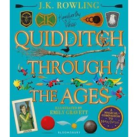 Quidditch Through the Ages - Illustrated Edition: A magical Companion to the Harry Potter Stories