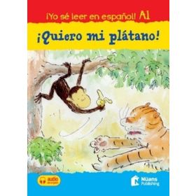 Quiero Mi Platano! +Audio Descargable A1 (Yo Se Leer En Espanol!) - Nüans Publishing