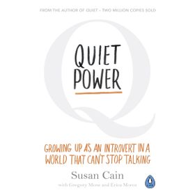 Quiet Power : Growing Up as an Introvert in a World That Can't Stop Talking - Susan Cain