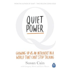 Quiet Power : Growing Up as an Introvert in a World That Can't Stop Talking - Susan Cain