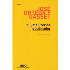 Quijote Üzerine Düşünceler - Jose Ortega Y Gasset