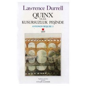 Quinx ya da Kusursuz Adamın Öyküsü Avignon Beşlisi - 5 - Lawrence Durrell