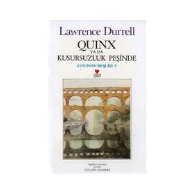 Quinx ya da Kusursuz Adamın Öyküsü Avignon Beşlisi - 5 - Lawrence Durrell