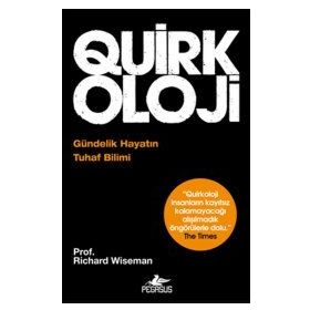 QUIRKOLOJI : GÜNDELİK HAYATIN TUHAF BILIMI - RICHARD WISEMAN