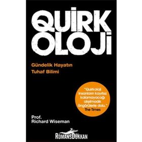 QUIRKOLOJI : GÜNDELİK HAYATIN TUHAF BILIMI - RICHARD WISEMAN