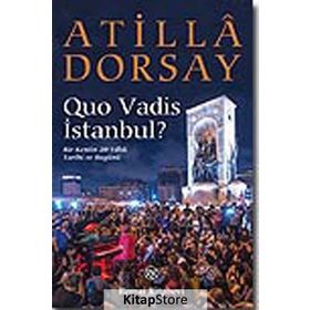 Quo Vadis İstanbul? - Atilla Dorsay