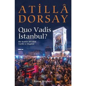 Quo Vadis İstanbul? - Atilla Dorsay
