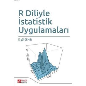 R Diliyle İstatistik Uygulamaları - Pegem Akademi Yayıncılık
