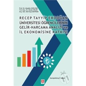 R.T.E Üniversitesi Öğrencilerin Gelir Harcama Analizi ve İl Ekonomisine Katkısı Alaattin Kızıltan Alaattin Kızıltan