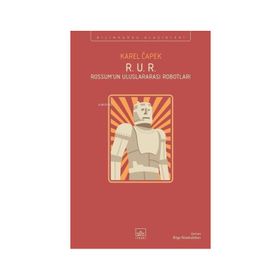 R.U.R Rossum'un Uluslararası Robotları - Karel Capek