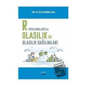 R Uygulamalarıyla Olasılık ve Olasılık Dağılımları - Nobel Akademik Yayıncılık