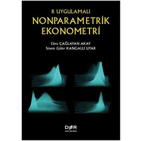 R Uygulamalı Nonparametrik Ekonometri - Ebru Çağlayan Akay Sinem Güler Kangallı Uyar