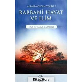 RABBANI HAYAT VE İLİM ALLAH'A GIDEN YOLDA - 2 - YUSUF EL-KARADAVÎ