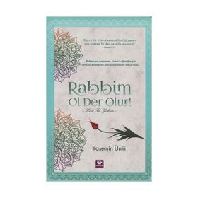 Rabbim Ol Der Olur! - Kün Fe Yekün - Yasemin Ünlü