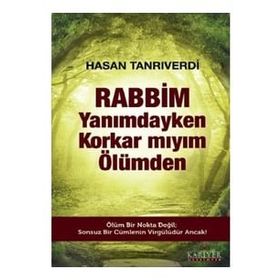 Rabbim Yanımdayken Korkar mıyım Ölümden - Hasan Tanrıverdi