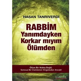 Rabbim Yanımdayken Korkar mıyım Ölümden - Hasan Tanrıverdi