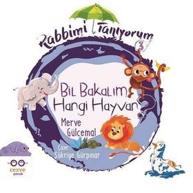 Rabbimi Tanıyorum 3 - Bil Bakalım Hangi Hayvan ? - Merve Gücemal