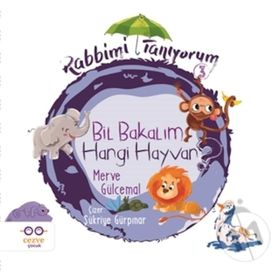 Rabbimi Tanıyorum 3 - Bil Bakalım Hangi Hayvan ? - Merve Gücemal