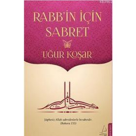 Rabbin İçin Sabret - Uğur Koşar