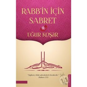 Rabbin İçin Sabret - Uğur Koşar