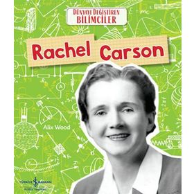 Rachel Carson Dünyayı Değiştiren Bilimciler İş Bankası Kültür Yayınları