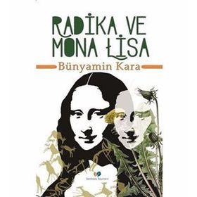 Radika ve Mona Lisa - Bünyamin Kara