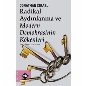 Radikal Aydınlanma ve Modern Demokrasinin Kökenleri - Jonatha Israel