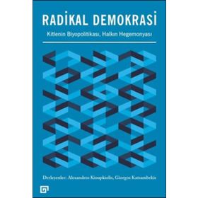 Radikal Demokrasi - Kitlenin Biyopolitikası Halkın Hegemonyası - Alexandros Kioupkiolis Giorgos Katsambekis