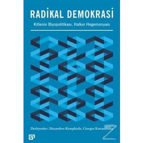 Radikal Demokrasi - Kitlenin Biyopolitikası Halkın Hegemonyası - Alexandros Kioupkiolis Giorgos Katsambekis